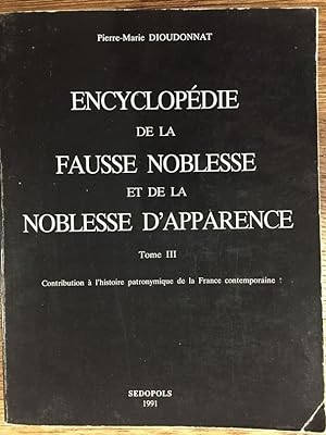 Encyclopédie de la fausse noblesse et de la noblesse d'apparence. Contribution à l'histoire patro...