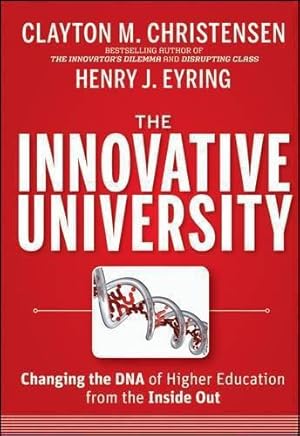 Seller image for The Innovative University: Changing the DNA of Higher Education from the Inside Out (Jossey-Bass Higher and Adult Education (Hardcover)) for sale by WeBuyBooks