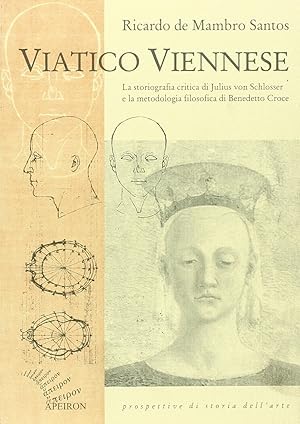 Viatico viennese. La storiografia critica di Julius von Schlosser e la metodologia filosofica di ...