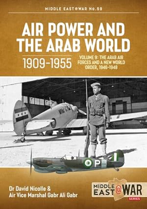 Bild des Verkufers fr Air Power and the Arab World 1909-1955 : The Arab Air Forces and A New World Order, 1946-1948 zum Verkauf von GreatBookPrices