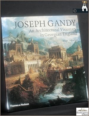 Seller image for Joseph Gandy: An Architectural Visionary in Georgian England for sale by BookLovers of Bath