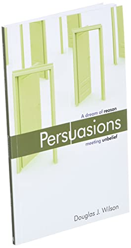 Persuasions: A Dream of Reason Meeting Unbelief: Wilson, Douglas