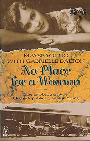 Seller image for No place for a woman: The autobiography of outback publican, Mayse Young for sale by WeBuyBooks 2
