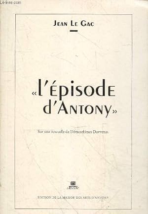 Bild des Verkufers fr L'pisode d'Antony - Sur une nouvelle de Dmosthnes Davvetas. zum Verkauf von Le-Livre