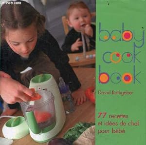 Bild des Verkufers fr Baby cook book - 77 recettes et ides de chef pour bb. zum Verkauf von Le-Livre