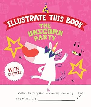 Image du vendeur pour The Unicorn Party (Illustrate this Book) mis en vente par ZBK Books