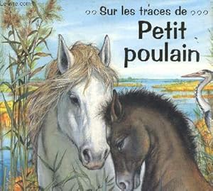 Bild des Verkufers fr Sur les traces de . Petit Poulain. zum Verkauf von Le-Livre