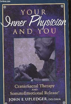 Bild des Verkufers fr Your inner physician and you - CranioSacral Therapy and SomatoEmotional Release. zum Verkauf von Le-Livre