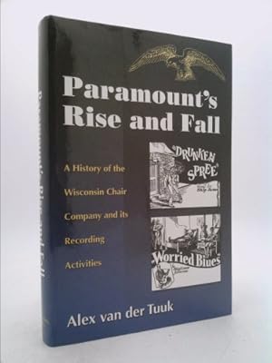 Imagen del vendedor de Paramount's Rise and Fall: A History of the Wisconsin Chair Company and Its Recording Activities a la venta por ThriftBooksVintage