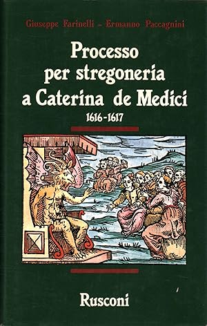 Seller image for Processo per stregoneria a Caterina de Medici 1616-1617 for sale by Di Mano in Mano Soc. Coop