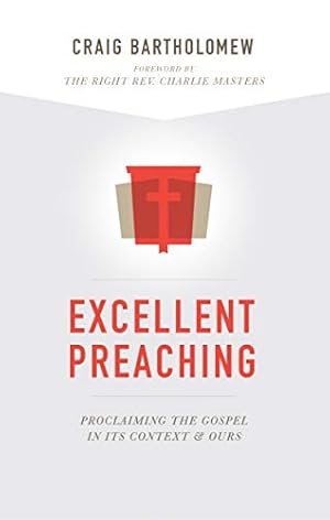 Bild des Verkufers fr Excellent Preaching: Proclaiming the Gospel in Its Context and Ours zum Verkauf von WeBuyBooks