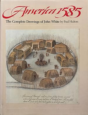 America 1585 The Complete Drawings of John White