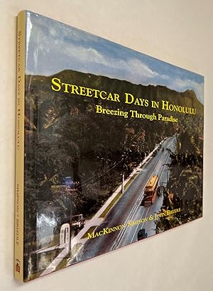 Seller image for Streetcar Days in Honolulu: Breezing Through Paradise; researched, written, & designed by MacKinnon Simpson; research & published by John Brizdle for sale by BIBLIOPE by Calvello Books