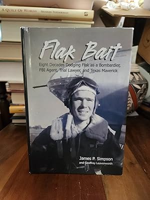 Flak Bait: Eight Decades Dodging Flak as a Bombardier, FBI Agent, Trial Lawyer, and Texas Maverick