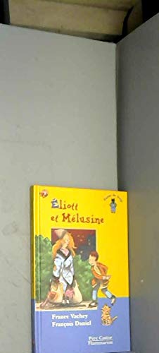 Seller image for ELIOTT ET MELUSINE: - DES 8ANS for sale by Dmons et Merveilles