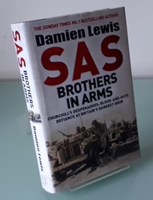 SAS Brothers in Arms: Churchill's Desperadoes: Blood-and-Guts Defiance at Britain's Darkest Hour.