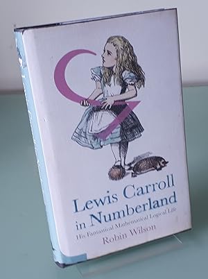 Lewis Carroll in Numberland: His Fantastical Mathematical Logical Life