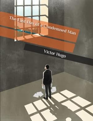 Seller image for The Last Day of a Condemned Man: One of the first adult fiction works by Hugo, written in 1829.Large Print for sale by WeBuyBooks