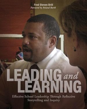 Imagen del vendedor de Leading and Learning : Effective School Leadership Through Reflective Storytelling and Inquiry a la venta por GreatBookPrices