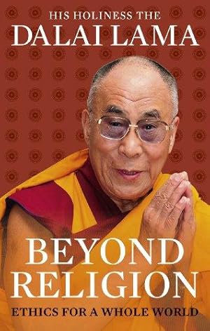 Image du vendeur pour Beyond Religion: Ethics for a Whole World mis en vente par WeBuyBooks