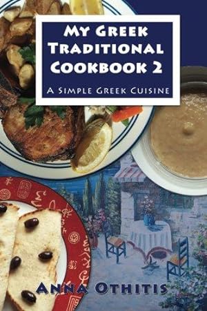 Imagen del vendedor de My Greek Traditional Cookbook 2: A Simple Greek Cuisine a la venta por WeBuyBooks