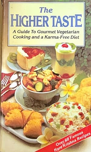 Seller image for The Higher Taste: A Guide to Gourmet Vegetarian Cooking and a Karma-Free Diet for sale by NorWester