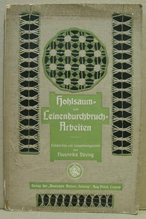 Hohlsaum und Leinendurchbruch-Arbeiten. Ein Lehrgang sowie Anleitung zur Herstellung von Gebrauch...