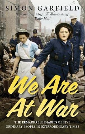 Bild des Verkufers fr We Are At War: The Diaries of Five Ordinary People in Extraordinary Times zum Verkauf von WeBuyBooks