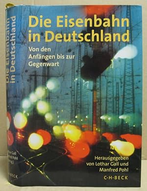 Imagen del vendedor de Die Eisenbahn in Deutschland. Von den Anfngen bis zur Gegenwart. a la venta por Nicoline Thieme