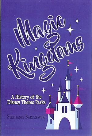 Image du vendeur pour Magic Kingdoms: A History of the Disney Theme Parks mis en vente par GLENN DAVID BOOKS