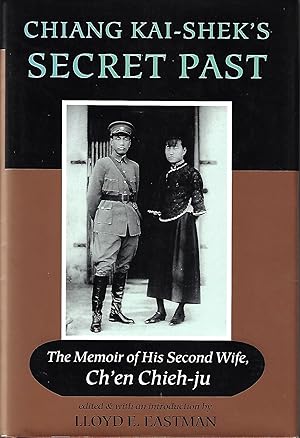 Chiang Kai-shek's Secret Past: The Memoir Of His Second Wife, Ch'en Chieh-ju