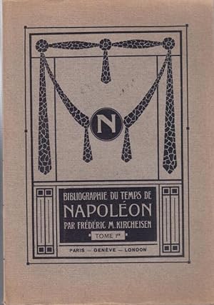 Imagen del vendedor de Tome I: Bibliographie du Temps de Napoleon comprenant l' Histoire des Etats-Unis. a la venta por Antiquariat Carl Wegner