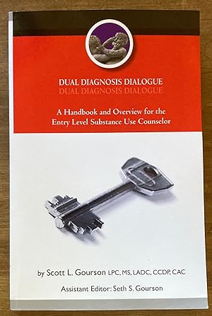Dual Diagnosis Dialogue: A Handbook and Overview for the Entry Level Substance Use Counselor