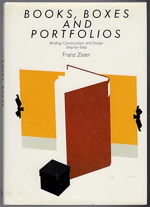 Books, Boxes & Portfolios: Binding, Construct and Design, Step-By-Step