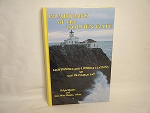 Bild des Verkufers fr Guardians of the Golden Gate Lighthouses and Lifeboat Stations of San Francisco Bay zum Verkauf von curtis paul books, inc.