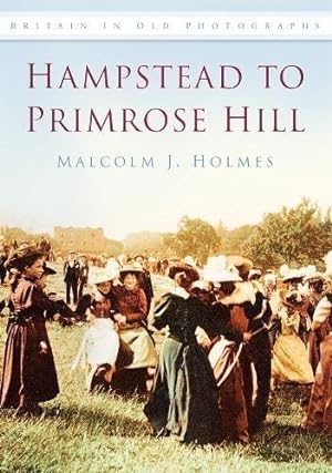 Seller image for Hampstead to Primrose Hill: Britain in Old Photographs for sale by WeBuyBooks