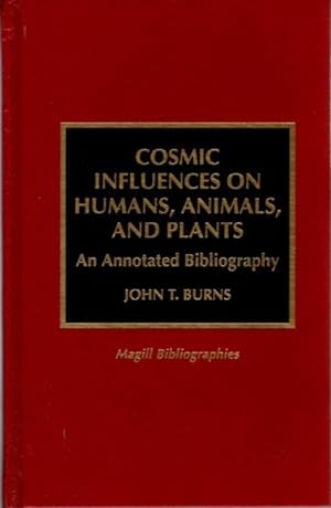 COSMIC INFLUENCES ON HUMANS, ANIMALS, AND PLANTS: An Annotated Bibliography