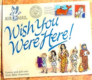Image du vendeur pour Wish You Were Here! Letters & Pull-Outs from Bible Characters mis en vente par Kayleighbug Books, IOBA