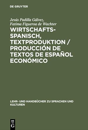 Seller image for Wirtschaftsspanisch, Textproduktion / Produccin de textos de espaol econmico (Lehr- und Handbcher zu Sprachen und Kulturen) for sale by Studibuch