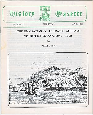 Seller image for The Emigration of Liberated Africans to British Guiana, 1841 - 1852 (History Gazette, Number 31, April 1991) for sale by Books of the World