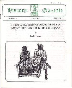 Seller image for Imperial Trusteeship and East Indian Indentured Labour in British Guiana (History Gazette, Number 33, June 1991) for sale by Books of the World