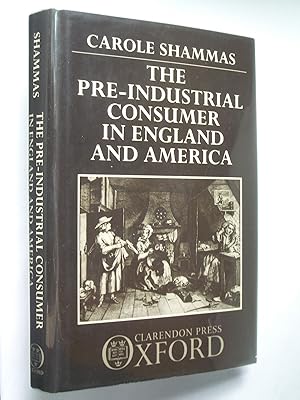Seller image for The Pre-Industrial Consumer in England and America for sale by Bookworks [MWABA, IOBA]