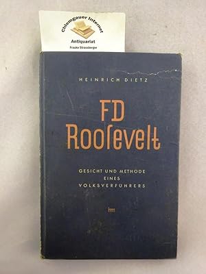 F. D. Roosevelt : Gesicht und Methode eines Volksverführers.