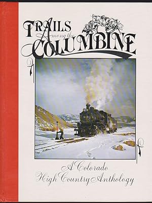Immagine del venditore per TRAILS AMONG THE COLUMBINE, 1988 A Colorado High Country Anthology venduto da Easton's Books, Inc.