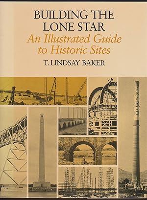 Bild des Verkufers fr BUILDING THE LONE STAR An Illustrated Guide to Historic Sites zum Verkauf von Easton's Books, Inc.