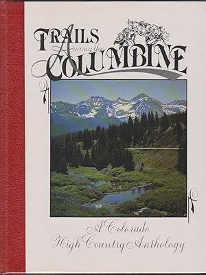 Seller image for TRAILS AMONG THE COLUMBINE A Colorado High Country Anthology for sale by Easton's Books, Inc.