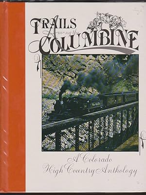 Bild des Verkufers fr TRAILS AMONG THE COLUMBINE A Colorado High Country Anthology zum Verkauf von Easton's Books, Inc.