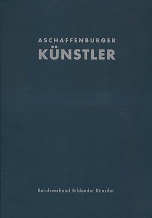 Bild des Verkufers fr Aschaffenburger Knstler [Die verzeichneten Knstler werden mit Portrtphoto, Biographie und Werkbeispielen vorgestellt.] zum Verkauf von Versandantiquariat Ottomar Khler