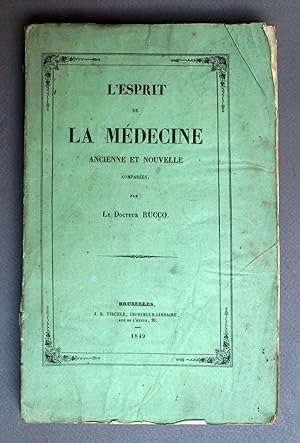 LESPRIT DE LA MÉDECINE ANCIENNE ET NOUVELLE COMPARÉES Par le Docteur RUCCO, édition originale