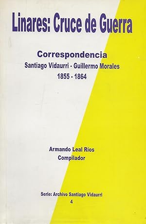 Seller image for LInares: Cruce de la Guerra, Corresipondencia Santiago VIdaurri-Guillermo Morales, 1855-1864 for sale by Borderlands Book Store